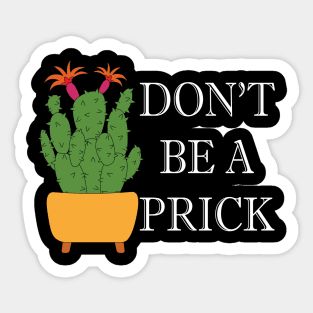 don't be a prick Sticker